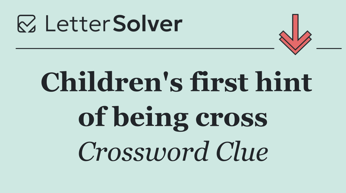 Children's first hint of being cross