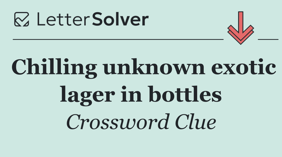 Chilling unknown exotic lager in bottles