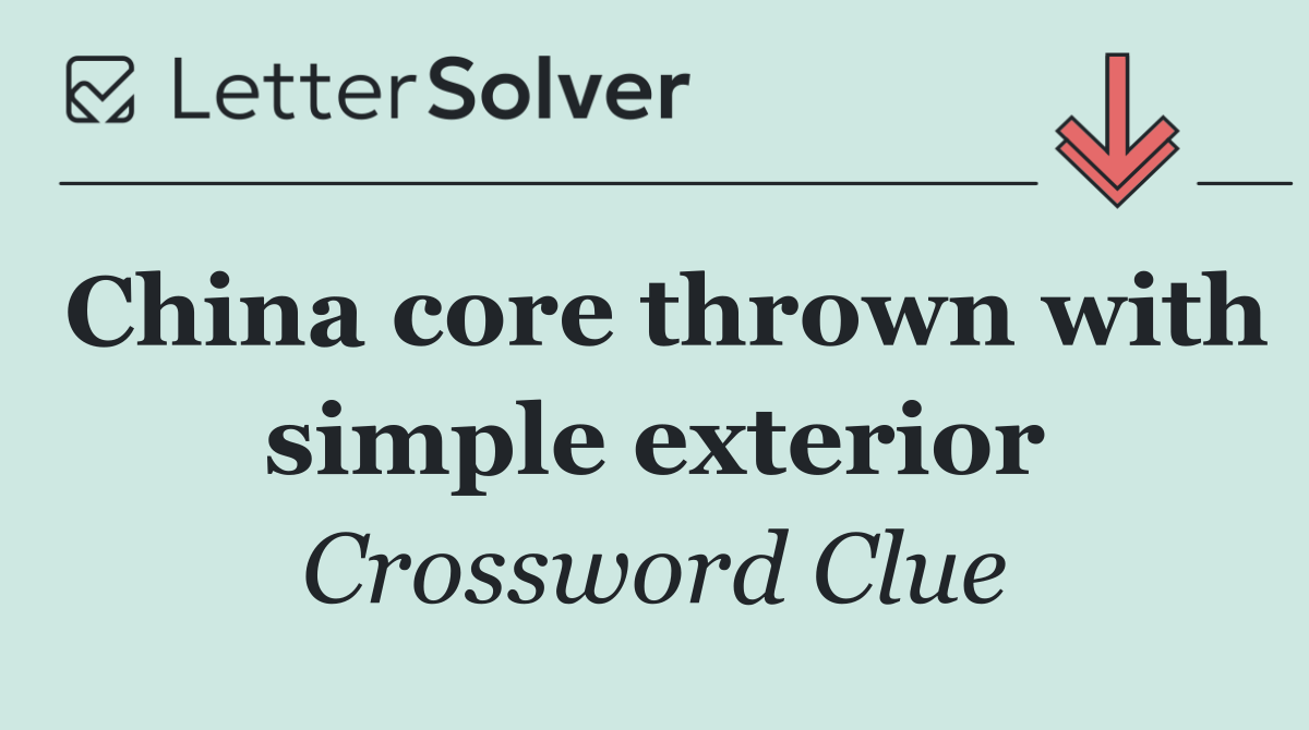 China core thrown with simple exterior