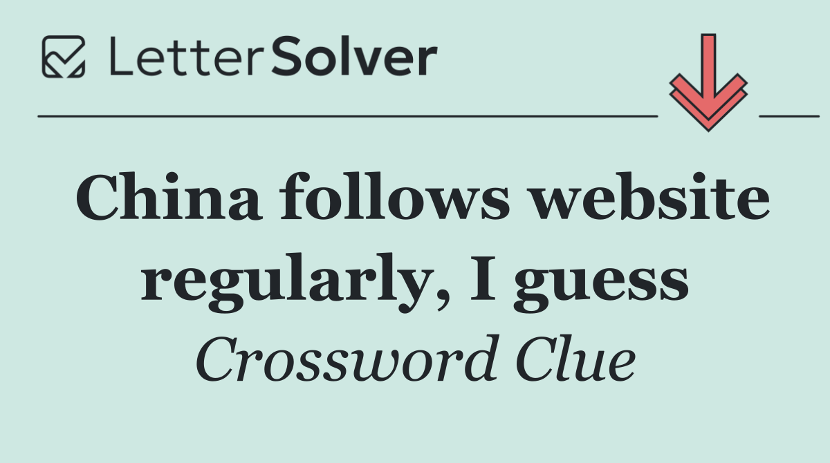 China follows website regularly, I guess
