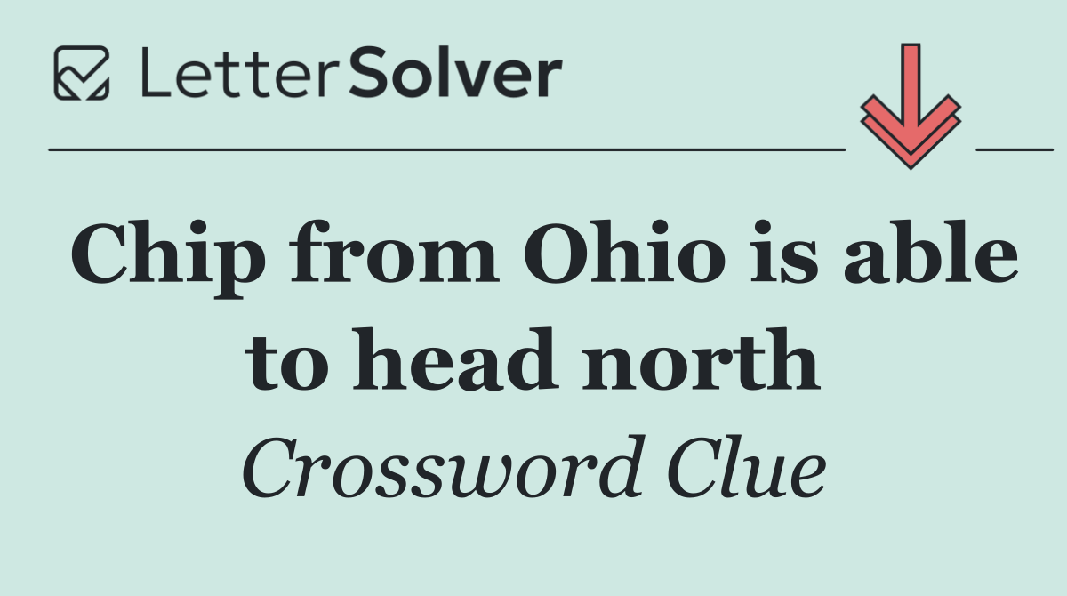 Chip from Ohio is able to head north