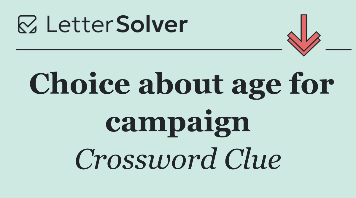 Choice about age for campaign
