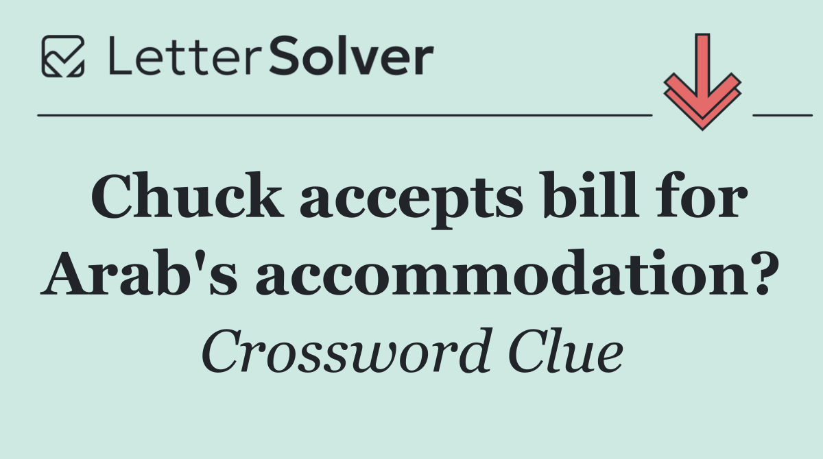 Chuck accepts bill for Arab's accommodation?