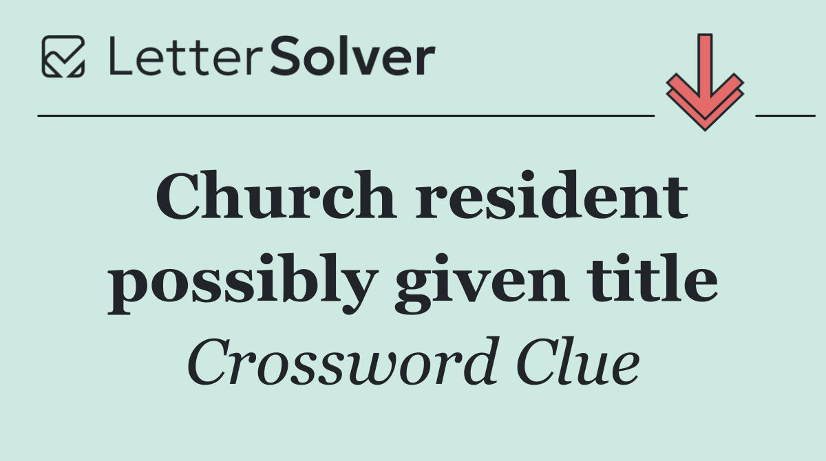 Church resident possibly given title