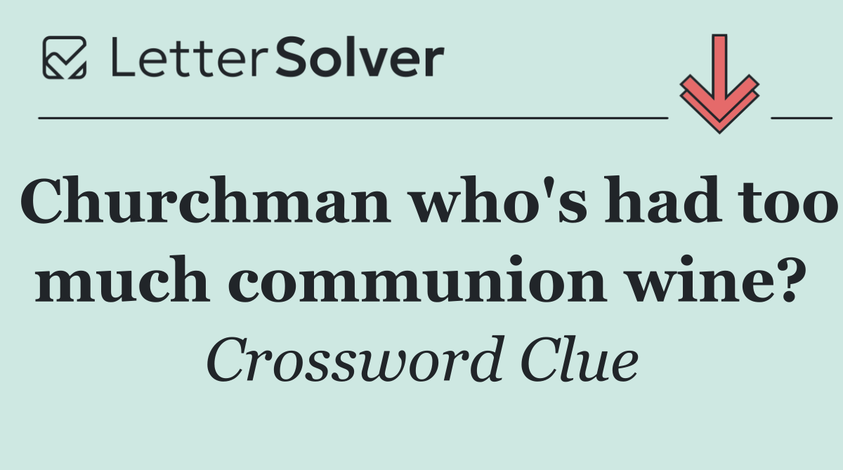 Churchman who's had too much communion wine?