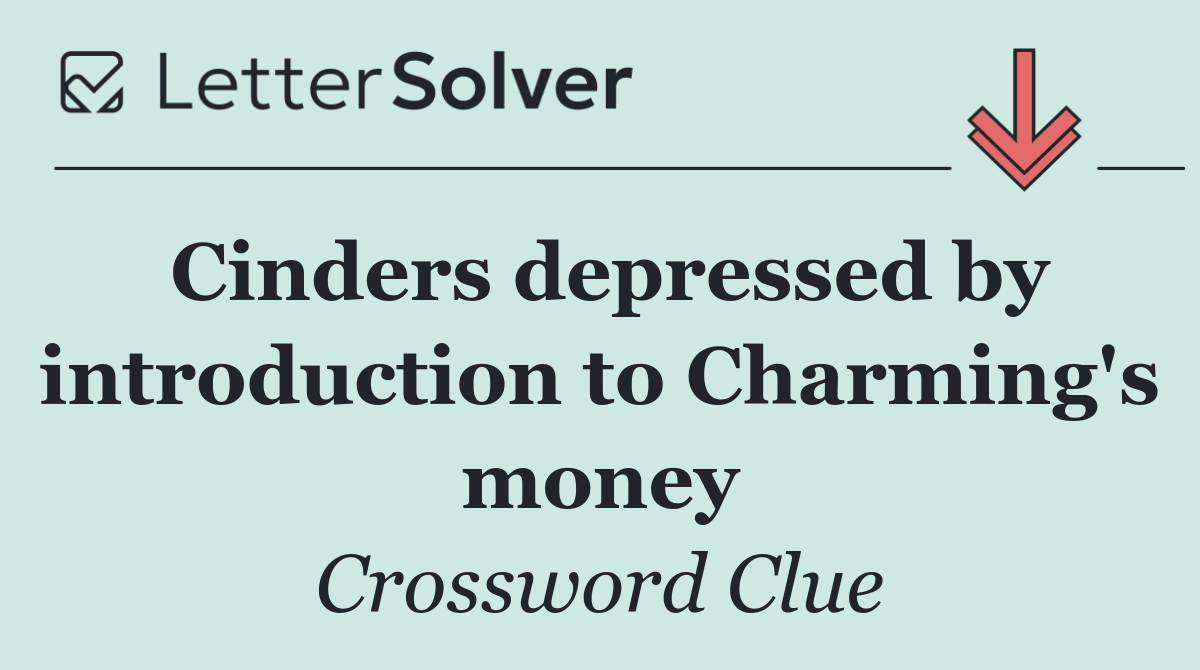Cinders depressed by introduction to Charming's money