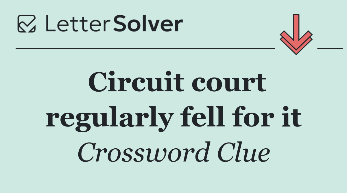Circuit court regularly fell for it