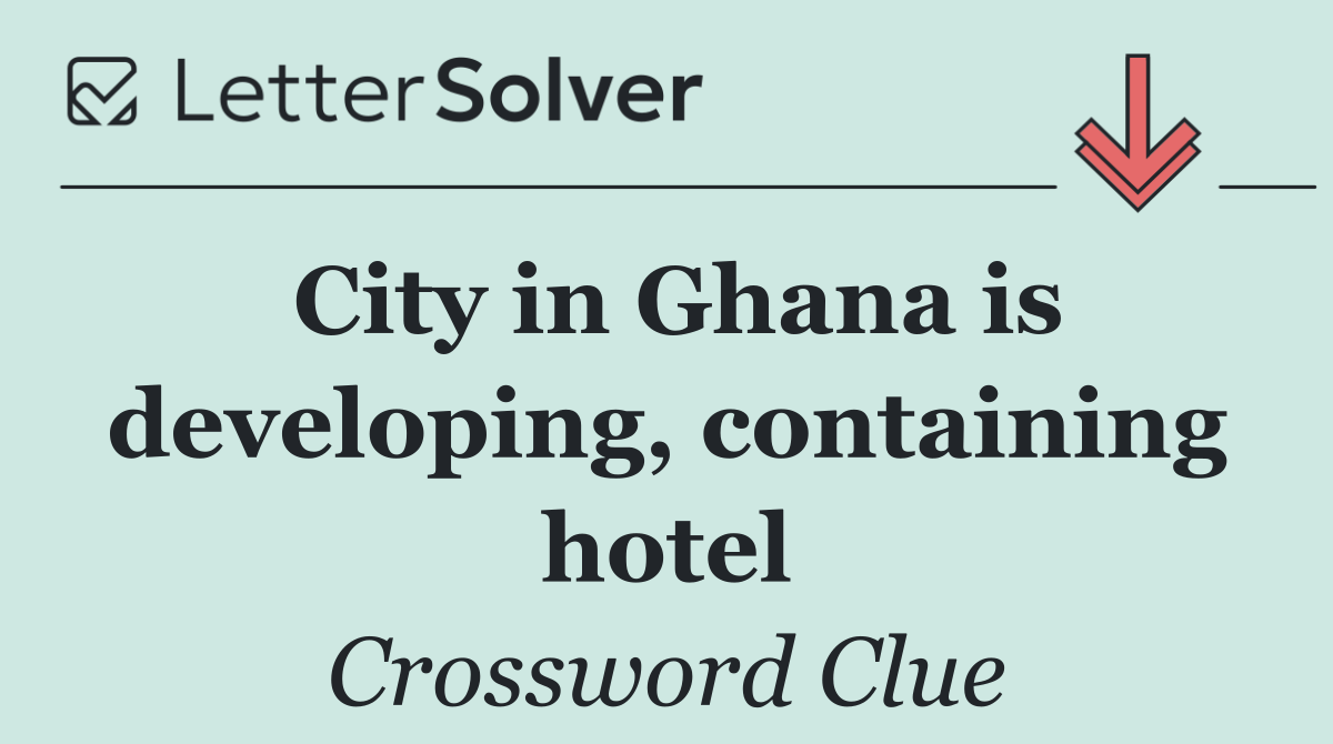 City in Ghana is developing, containing hotel