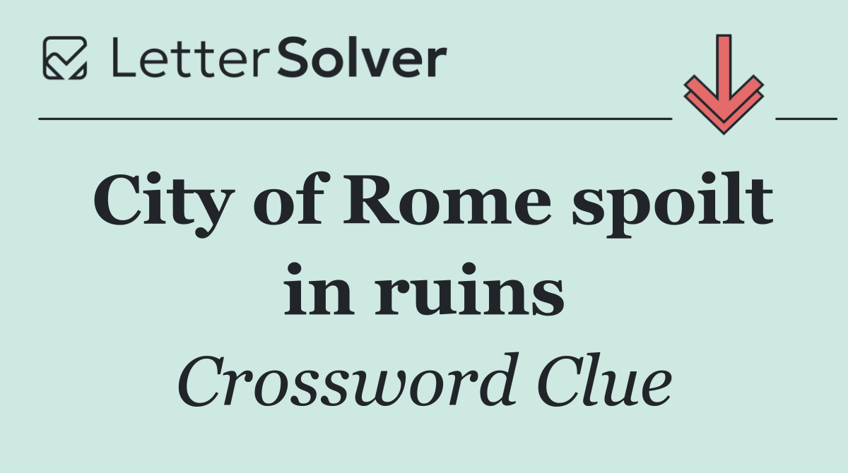 City of Rome spoilt in ruins