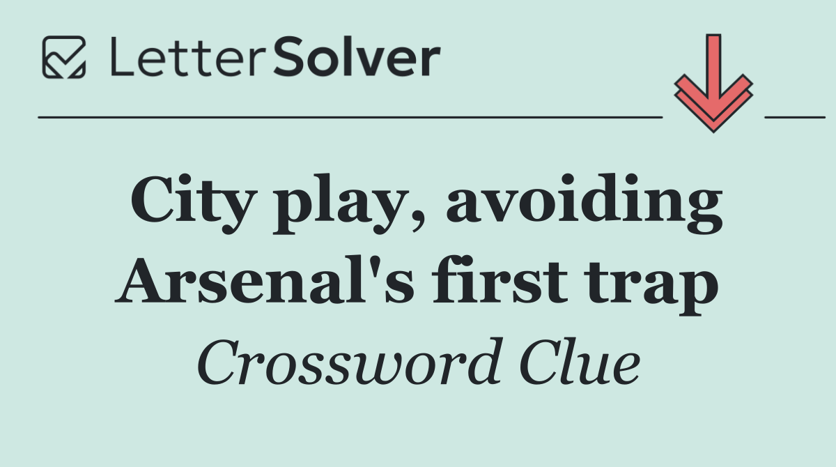 City play, avoiding Arsenal's first trap