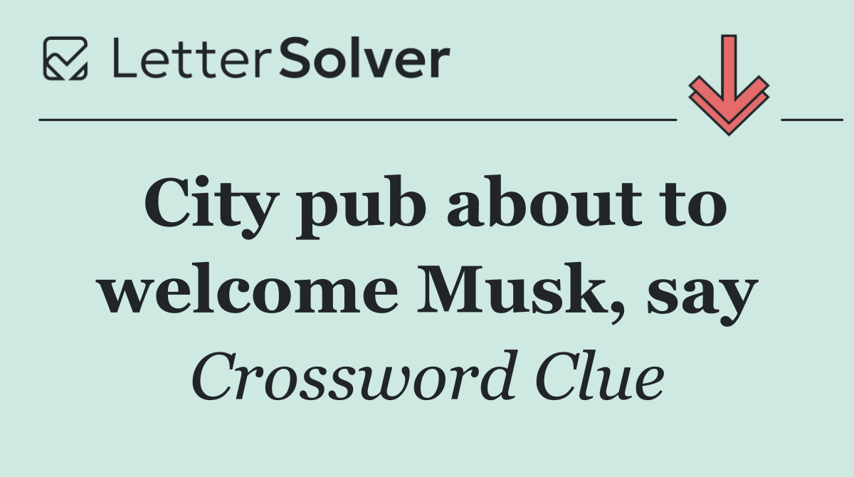 City pub about to welcome Musk, say