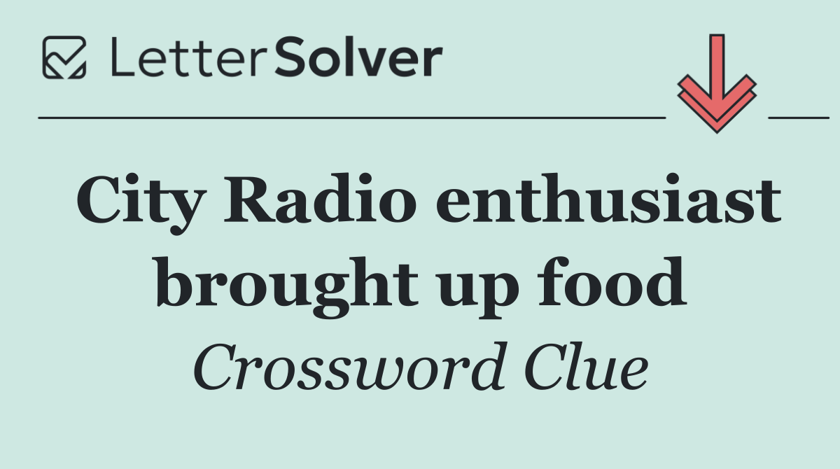 City Radio enthusiast brought up food