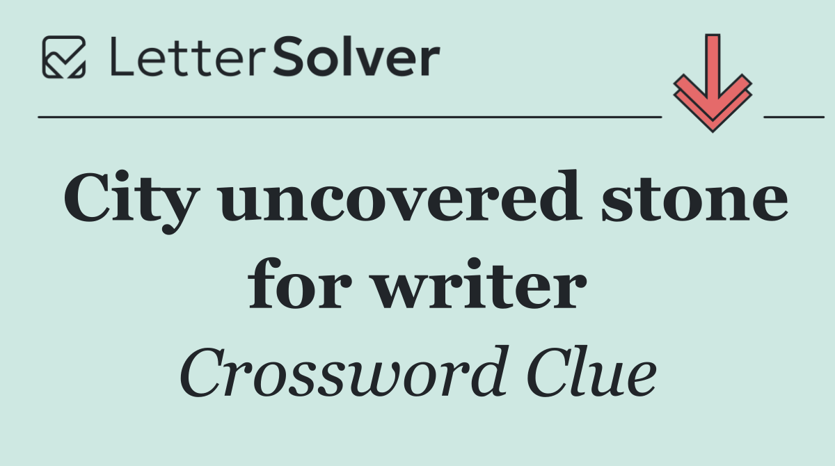 City uncovered stone for writer