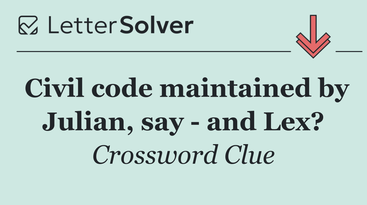 Civil code maintained by Julian, say   and Lex?