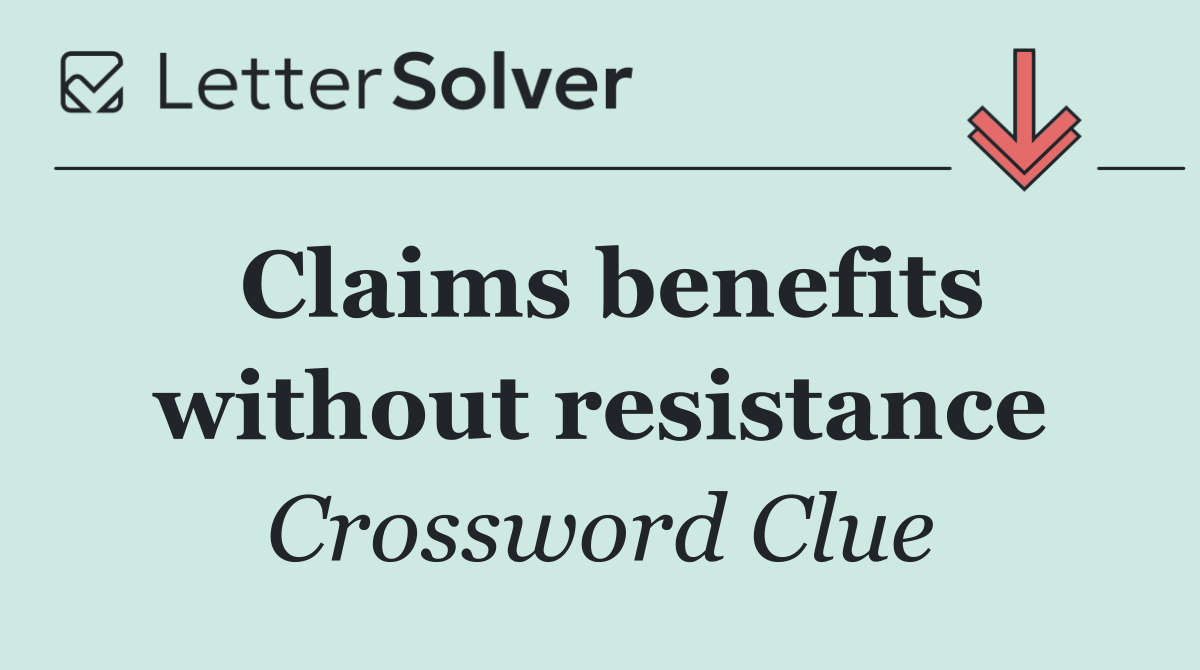 Claims benefits without resistance