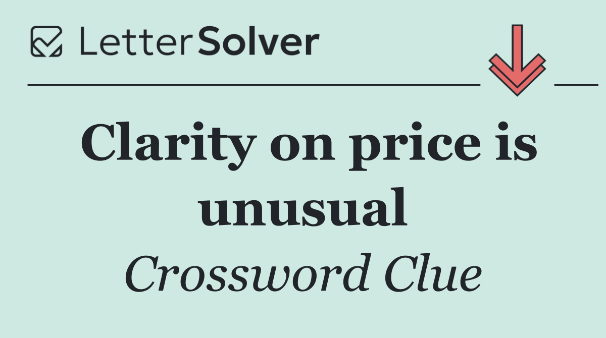 Clarity on price is unusual