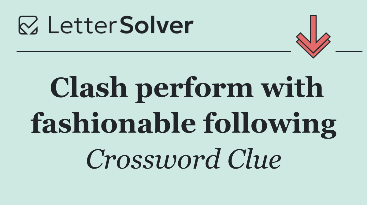 Clash perform with fashionable following