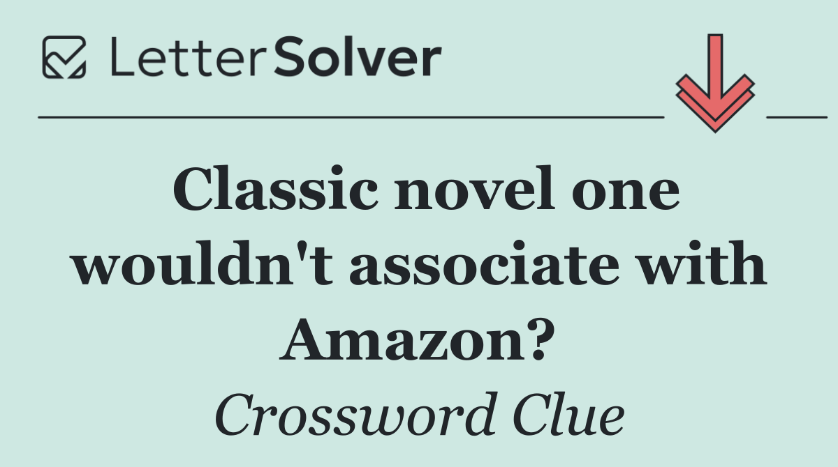 Classic novel one wouldn't associate with Amazon?
