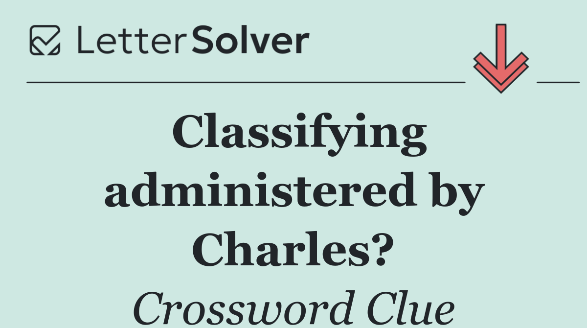 Classifying administered by Charles?