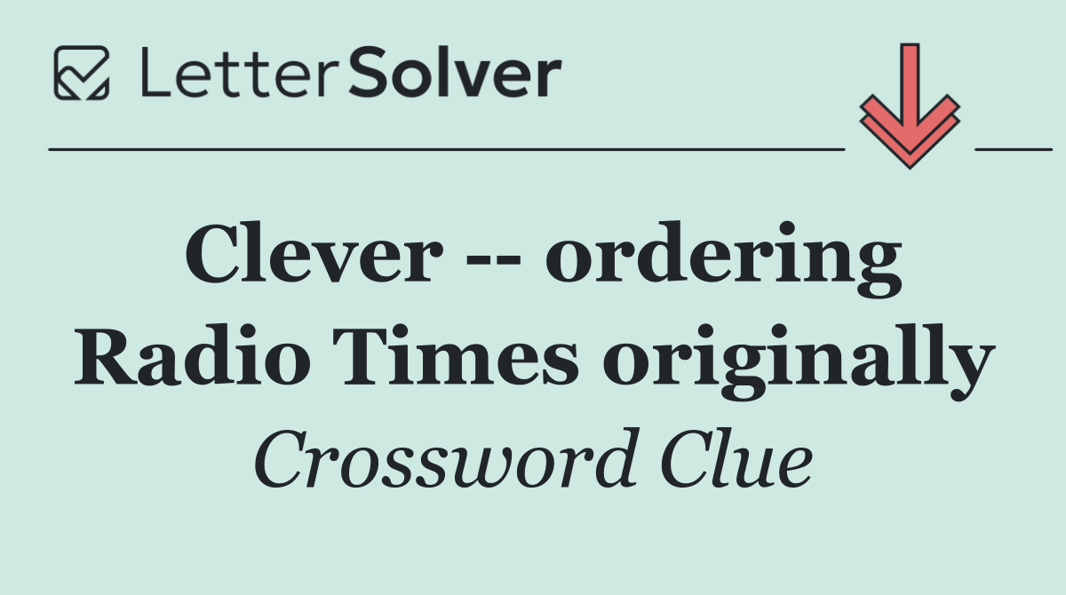 Clever    ordering Radio Times originally