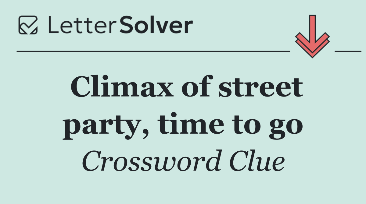 Climax of street party, time to go