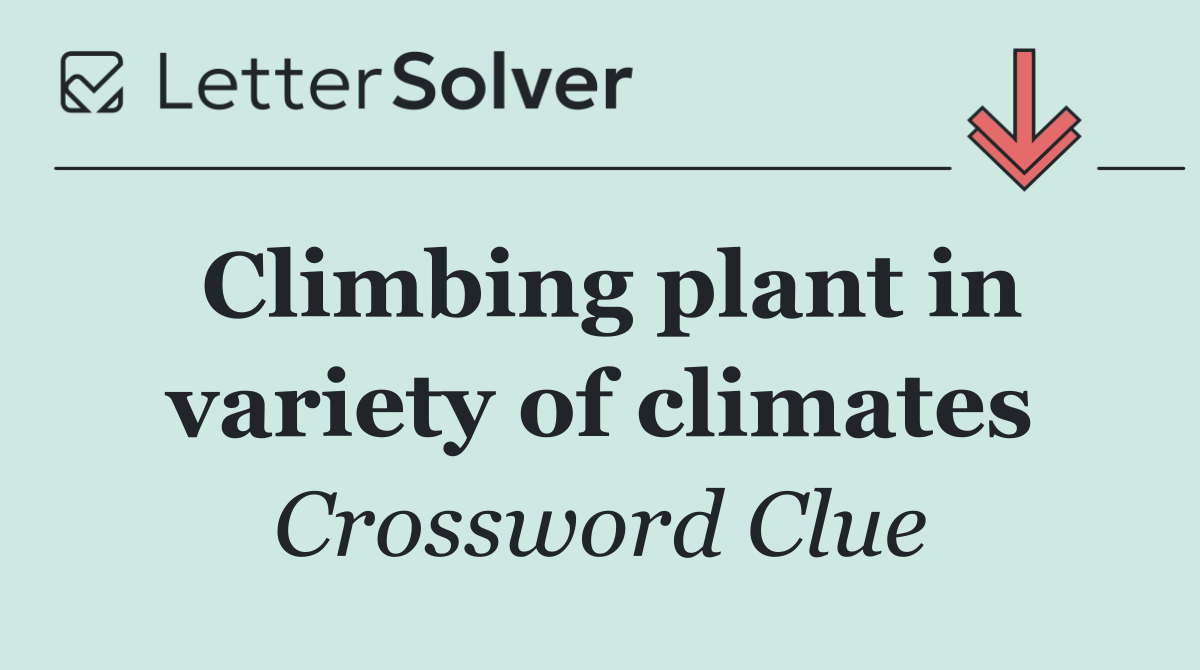 Climbing plant in variety of climates