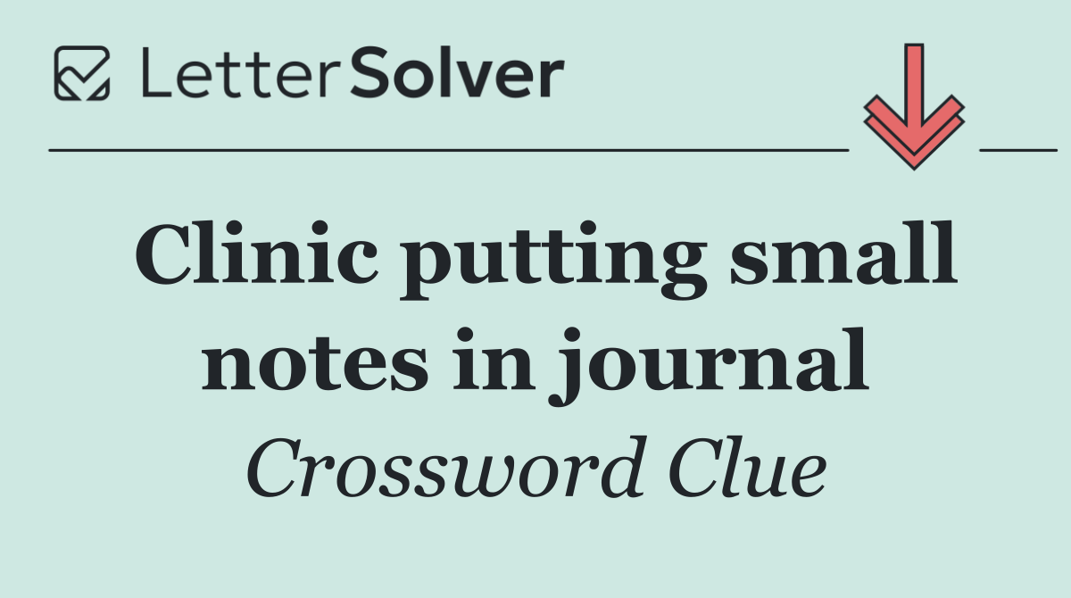 Clinic putting small notes in journal