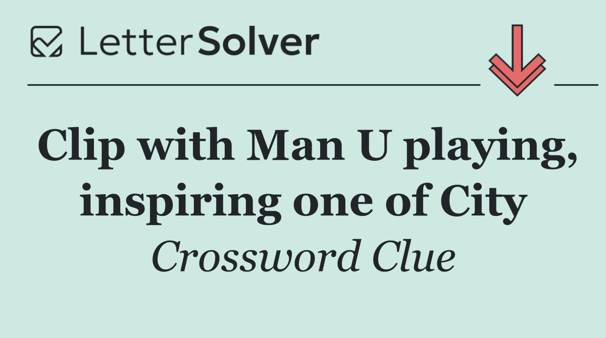 Clip with Man U playing, inspiring one of City