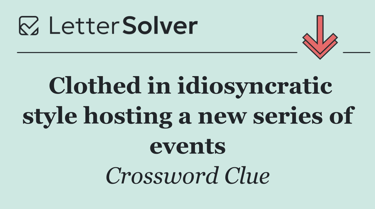 Clothed in idiosyncratic style hosting a new series of events