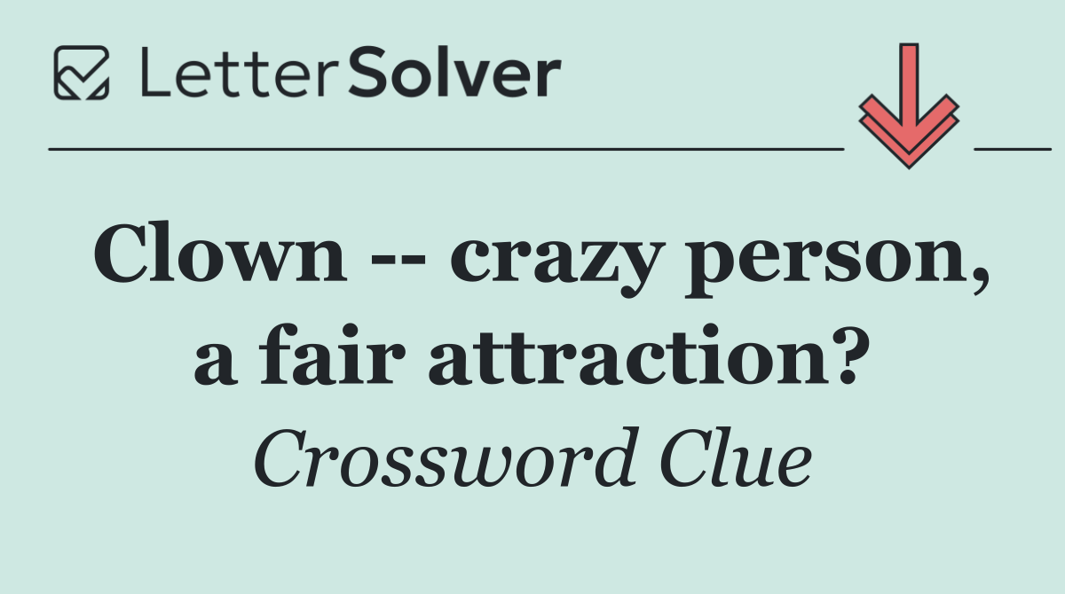 Clown    crazy person, a fair attraction?