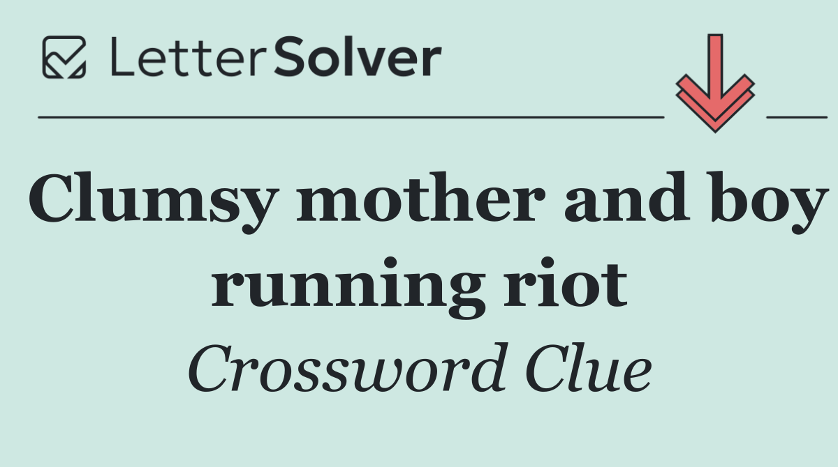 Clumsy mother and boy running riot