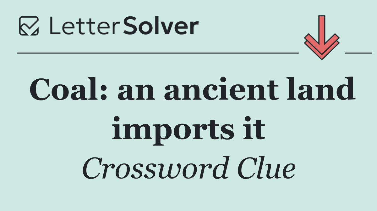 Coal: an ancient land imports it