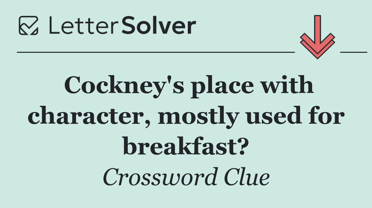 Cockney's place with character, mostly used for breakfast?
