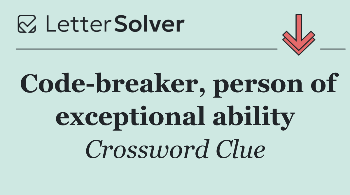 Code breaker, person of exceptional ability