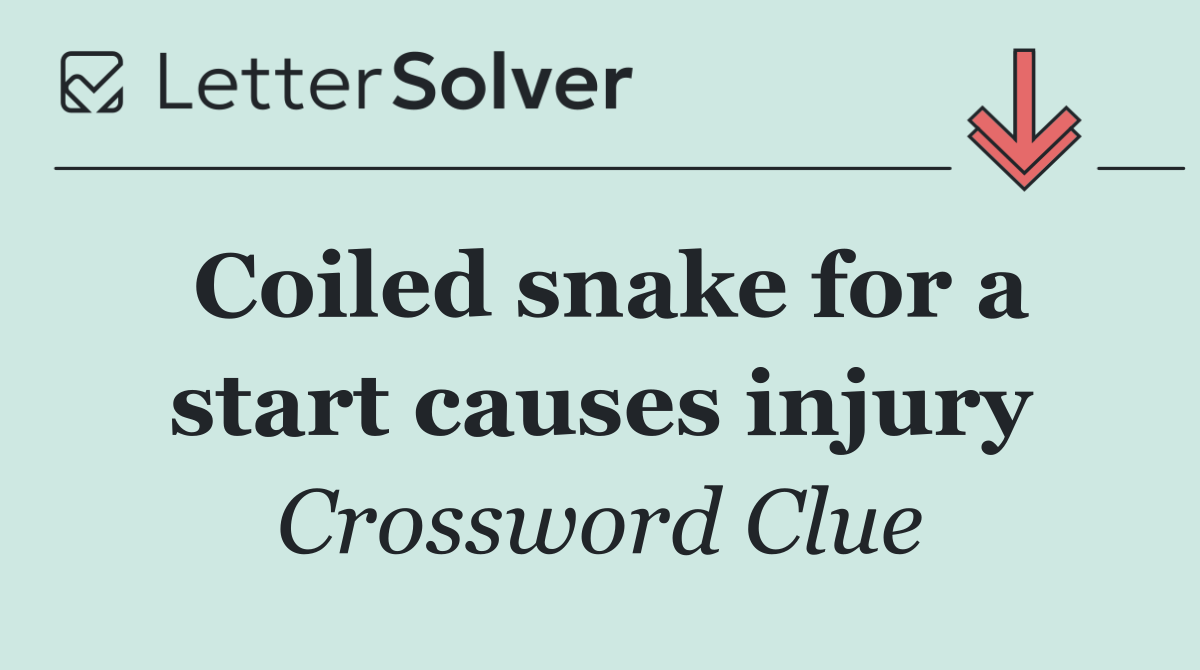 Coiled snake for a start causes injury