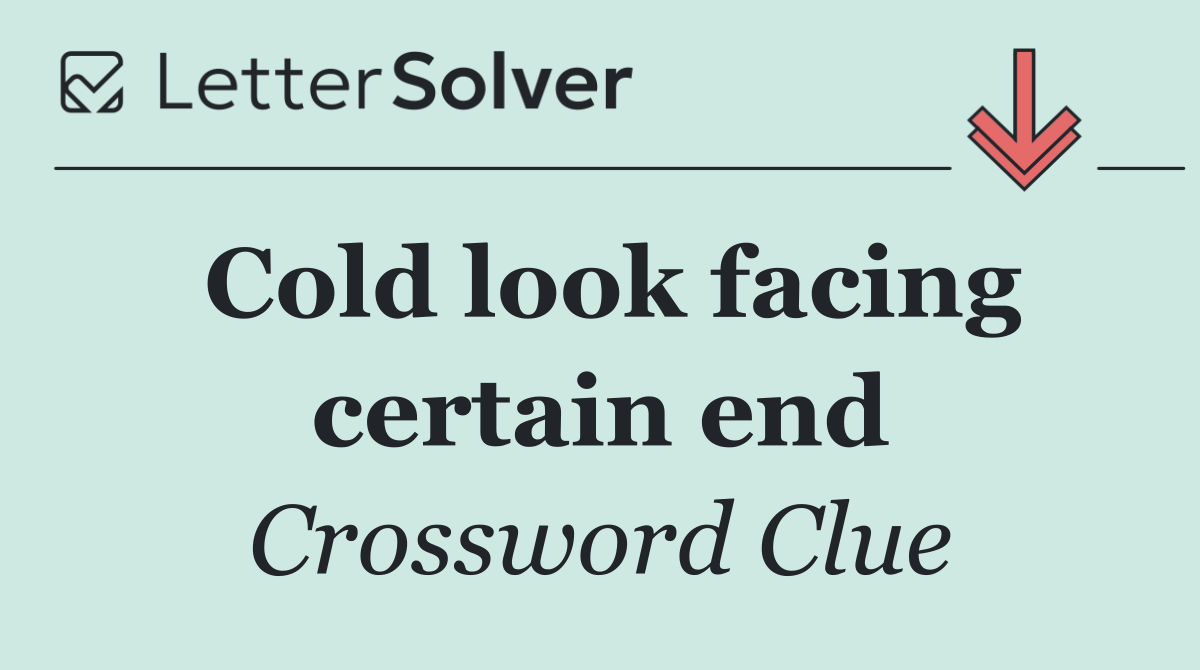 Cold look facing certain end