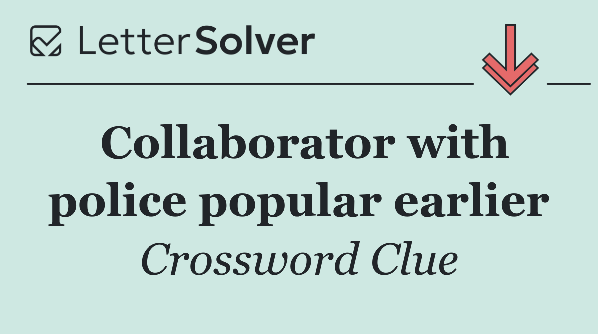 Collaborator with police popular earlier