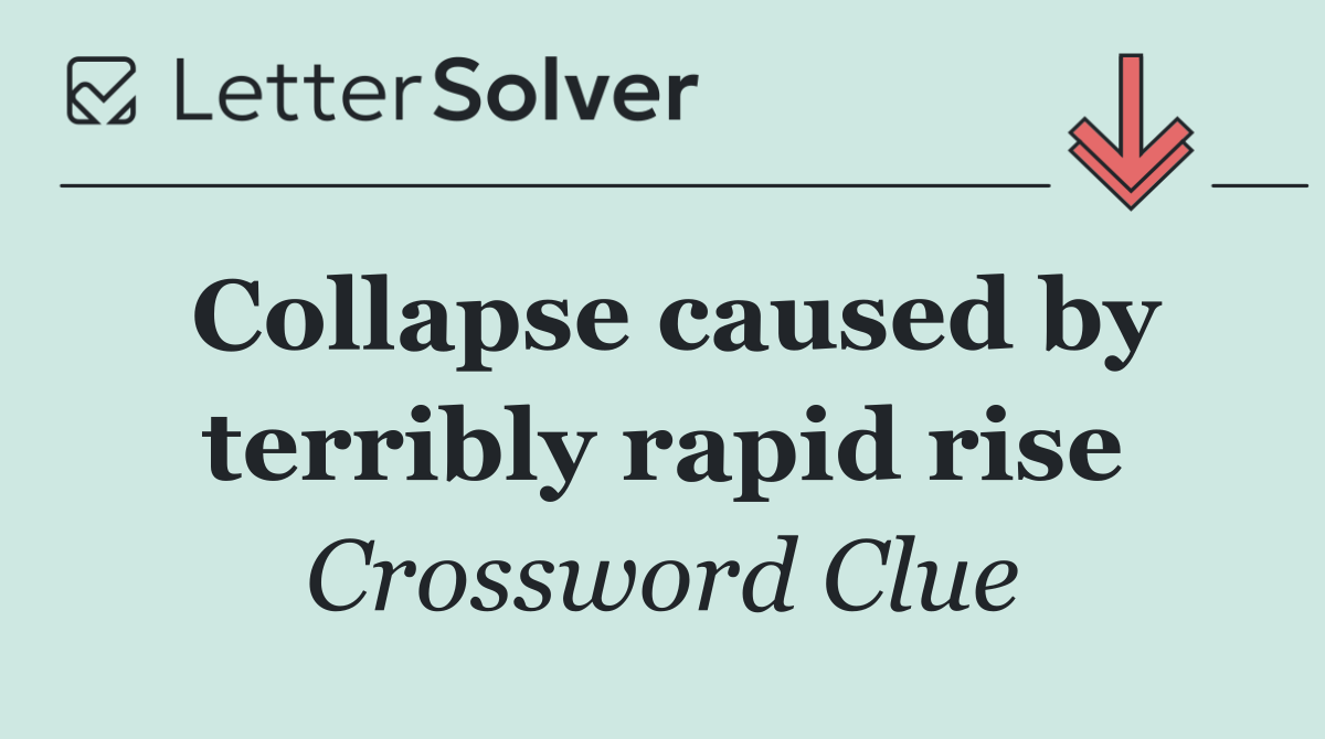 Collapse caused by terribly rapid rise