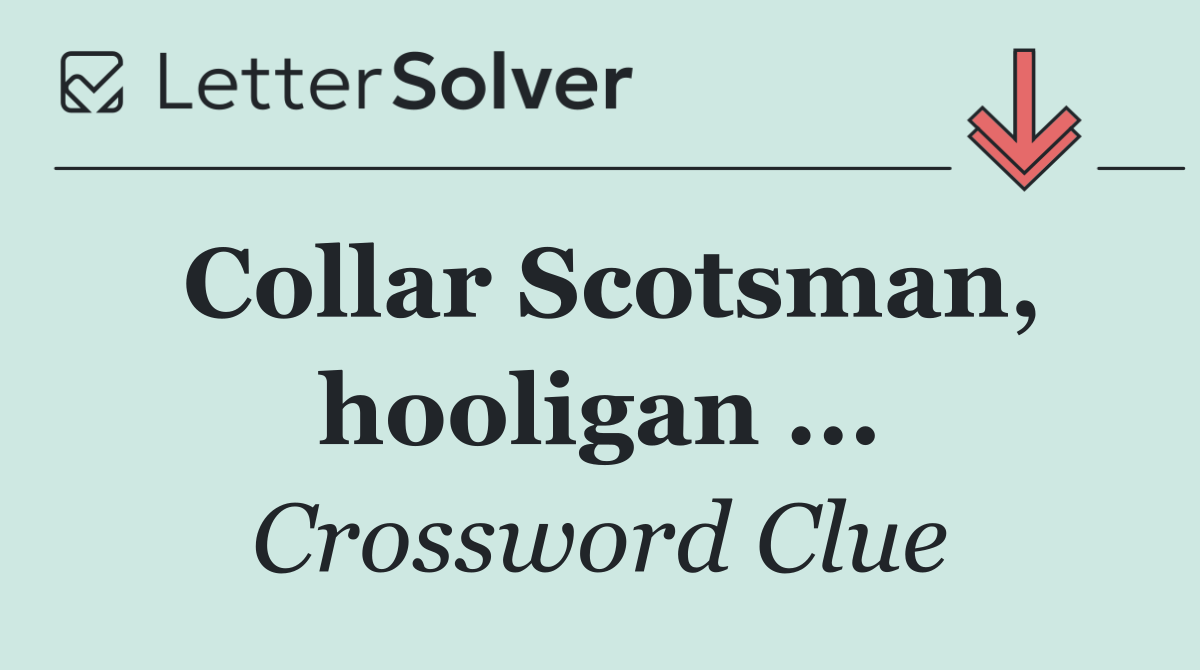 Collar Scotsman, hooligan ...