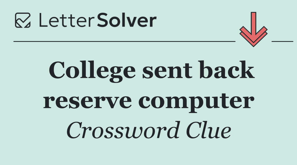 College sent back reserve computer