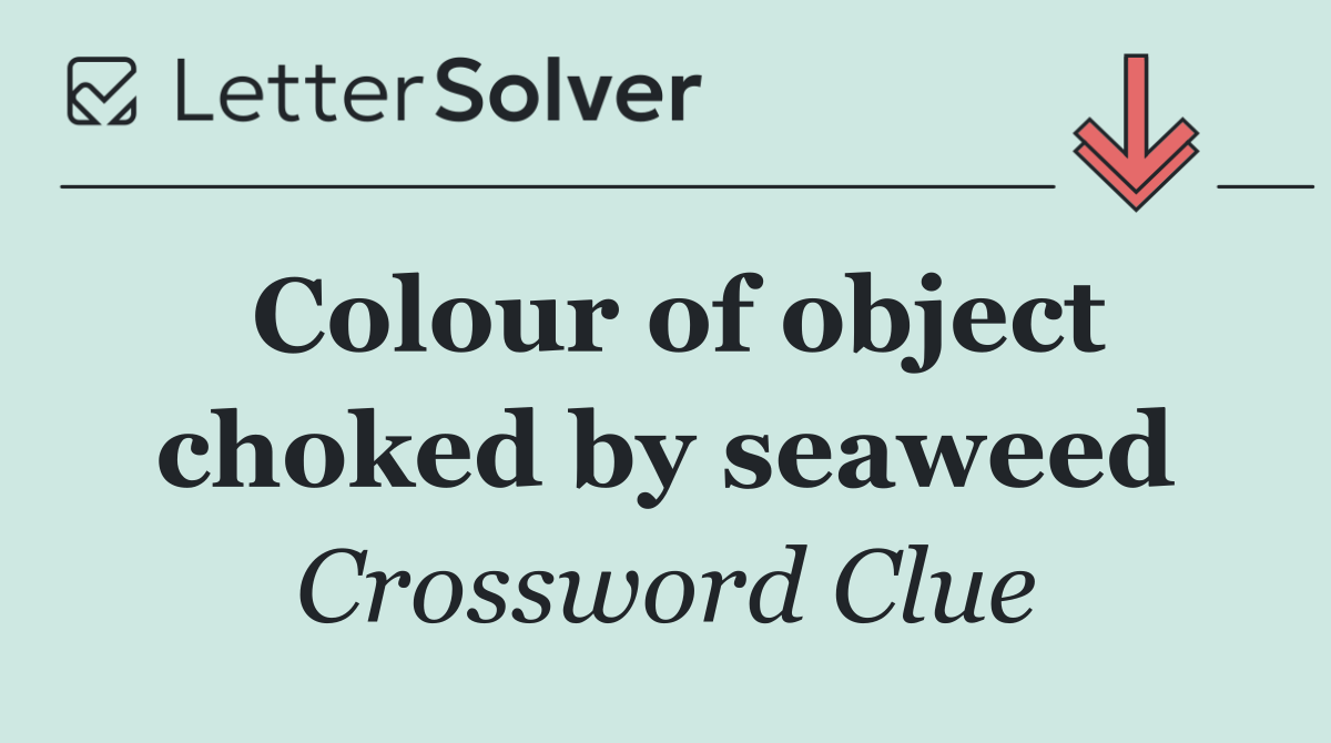 Colour of object choked by seaweed