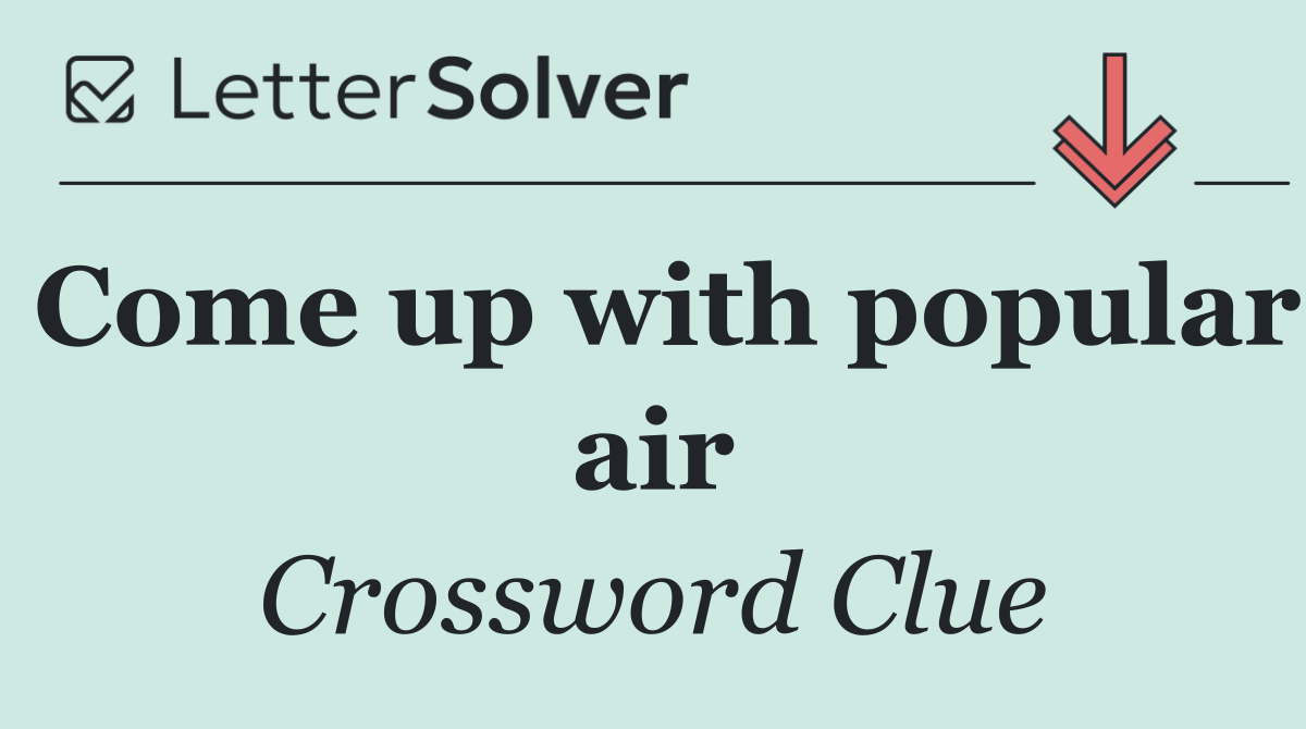 Come up with popular air
