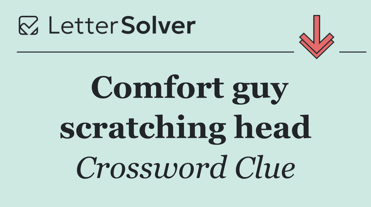 Comfort guy scratching head