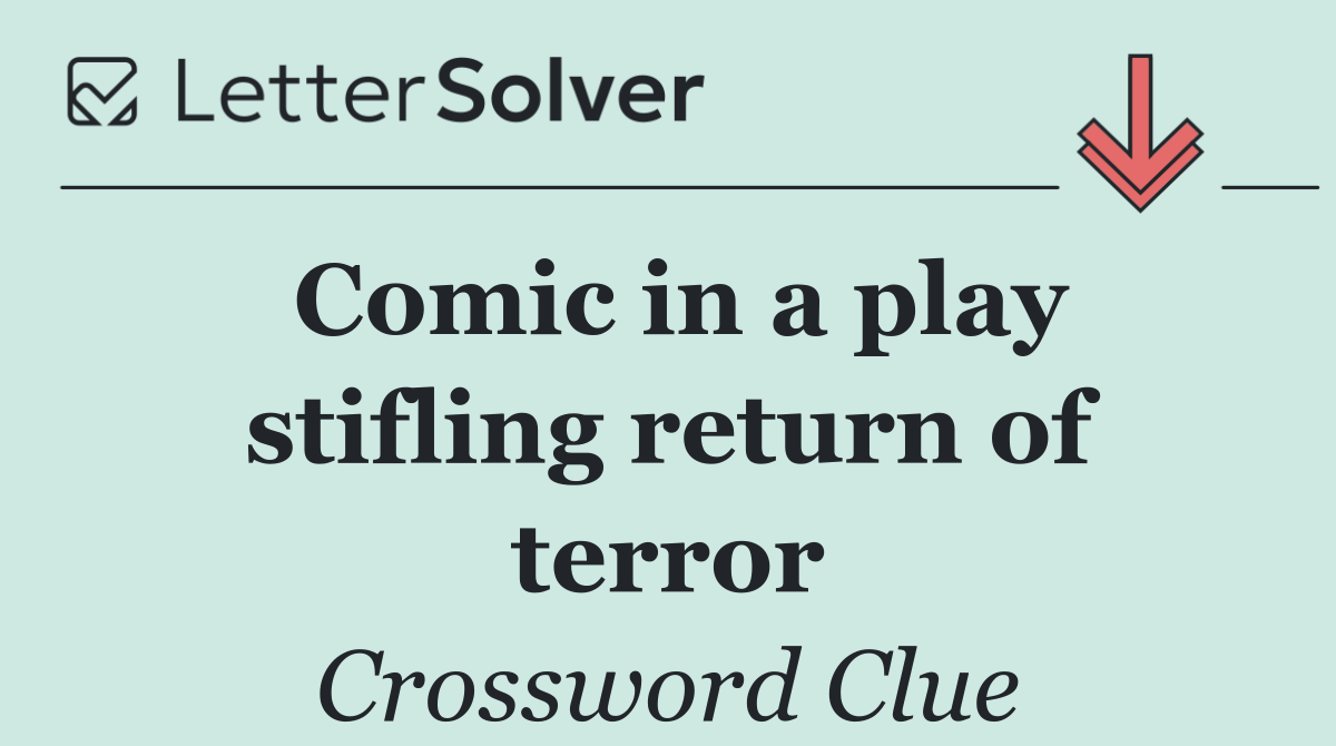 Comic in a play stifling return of terror