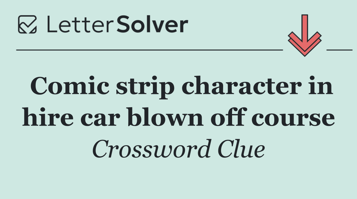 Comic strip character in hire car blown off course