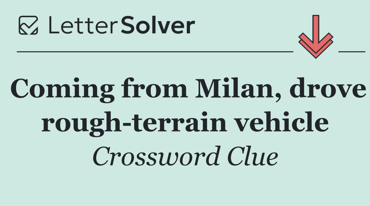 Coming from Milan, drove rough terrain vehicle