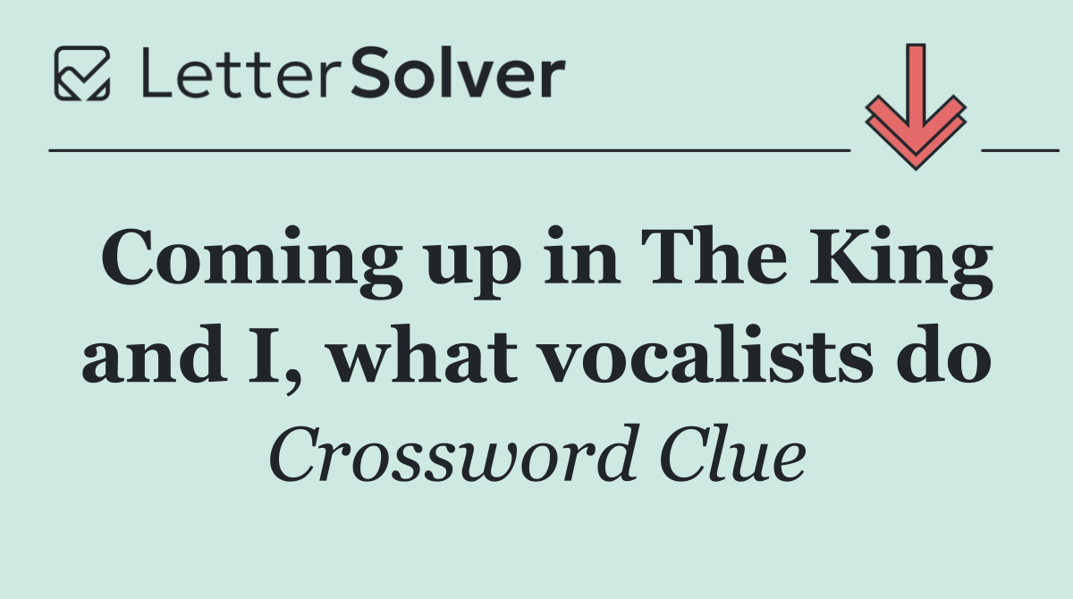Coming up in The King and I, what vocalists do