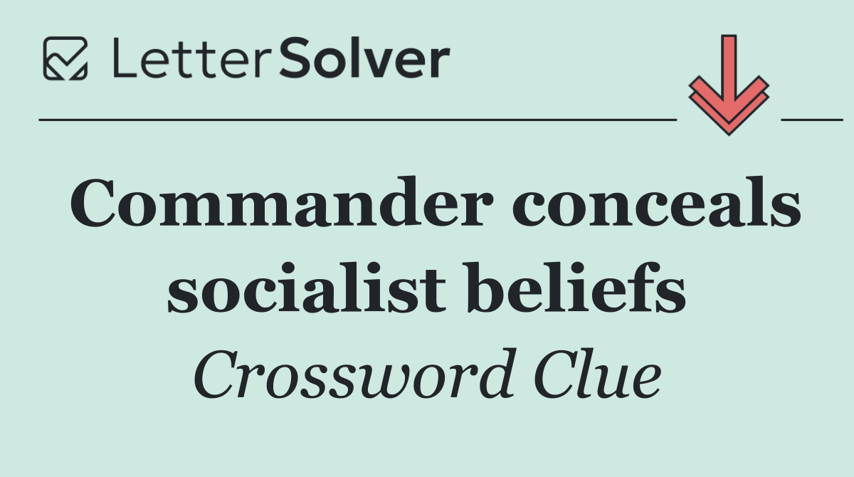 Commander conceals socialist beliefs