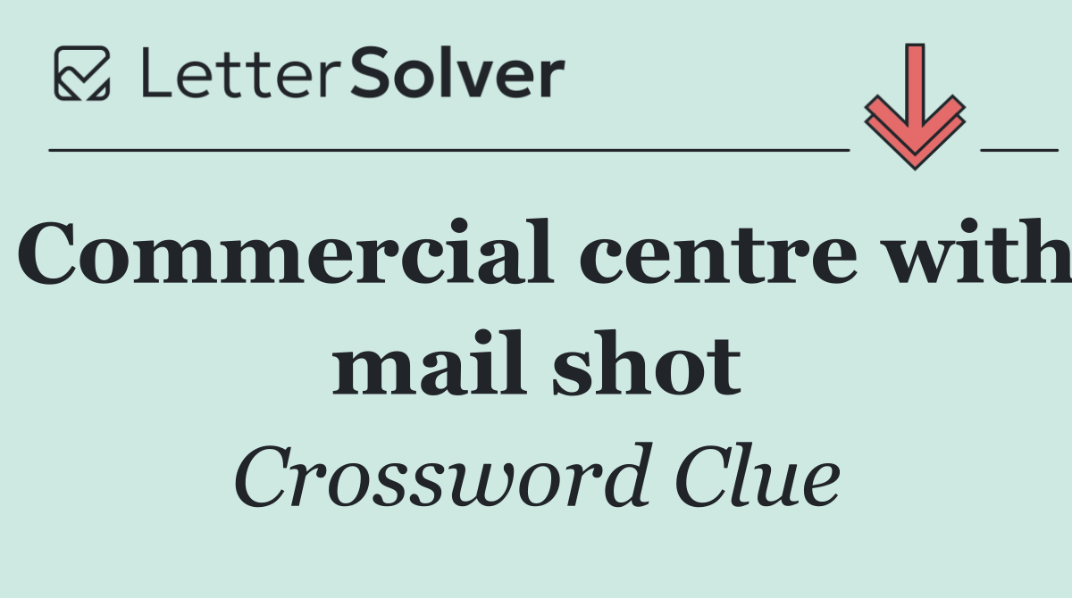 Commercial centre with mail shot