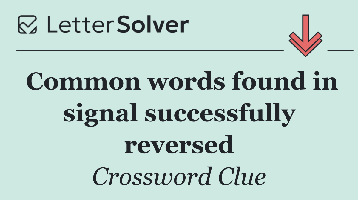 Common words found in signal successfully reversed